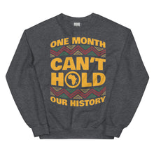 Load image into Gallery viewer, Unisex “One Month Can’t Hold Our History” Sweatshirt
