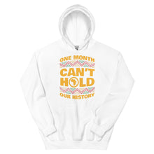 Load image into Gallery viewer, Unisex “One Month Can’t Hold Our History” Hoodie

