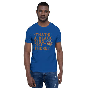 “That’s A Black King Right There” t-shirt